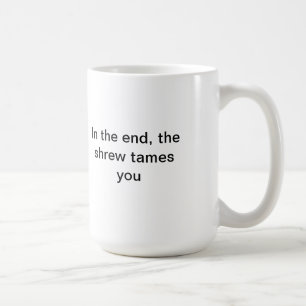 Die Spitzmaus zähmt Sie Tasse