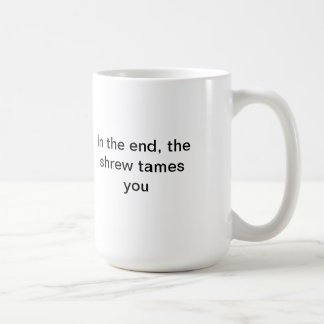 Die Spitzmaus zähmt Sie Tasse