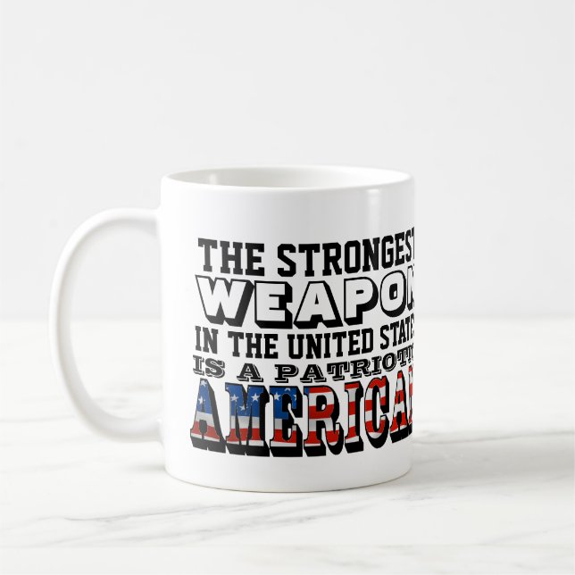 DIE STÄRKSTE WAFFE IST EIN PATRIOTISCHER AMERIKANE KAFFEETASSE (Links)