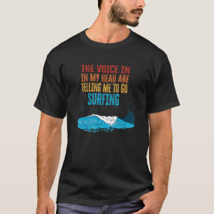 Die Stimme in meinem Kopf sagt mir, ich solle surf T-Shirt