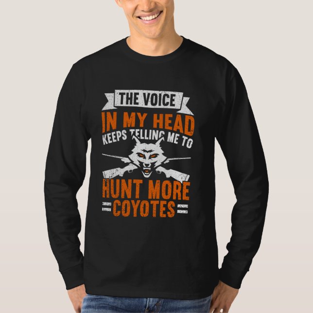 Die Stimme sagt Jagd mehr Coyotes Yote Funny Coyot T-Shirt (Vorderseite)