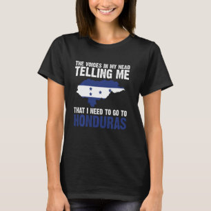 die Stimmen, die mir sagen, dass ich nach Hondura T-Shirt