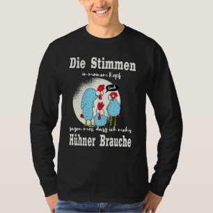 Die Stimmen in meinem Kopf Hühner Bauer Hühner T-Shirt