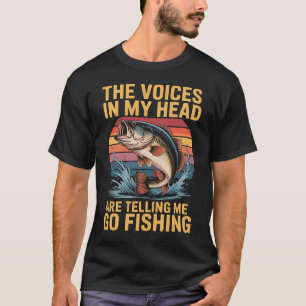 Die Stimmen In Meinem Kopf Sagen Mir, Zum Angeln Z T-Shirt