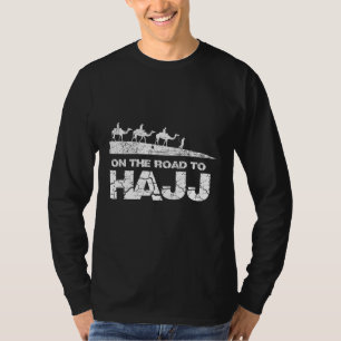 Die Straße Kamel Haj Wege Hajj Hadj Hadji Mekka Mu T-Shirt