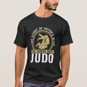 Die Studie der Physik Karate Judoka Sportkämpfer T-Shirt