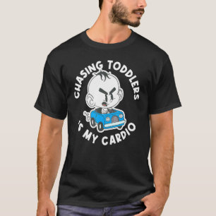 Die Suche nach Kleinkindern ist mein Cardio T-Shirt