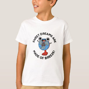 Die süßen Träume werden aus der Brise des Fan Pun T-Shirt