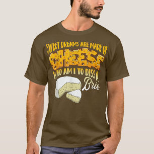 Die süßen Träume werden aus Käse 30905357 gemacht T-Shirt