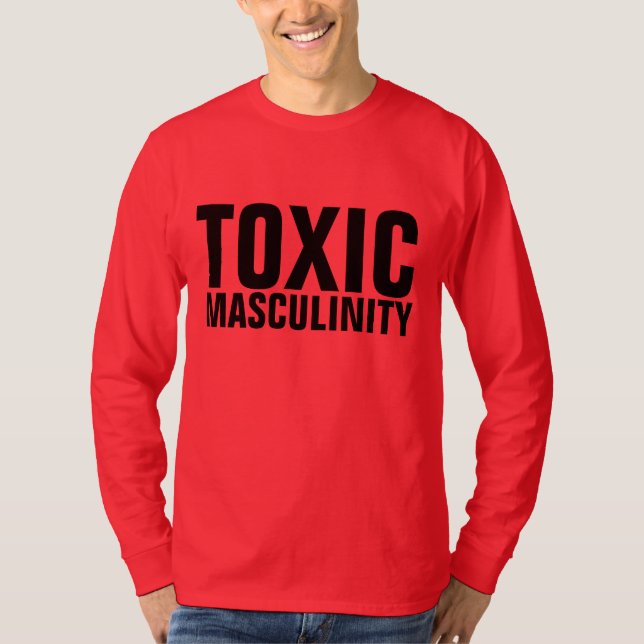 DIE T - Shirt VON FUNNY MEN TOXIK MASCULINITY (Vorderseite)