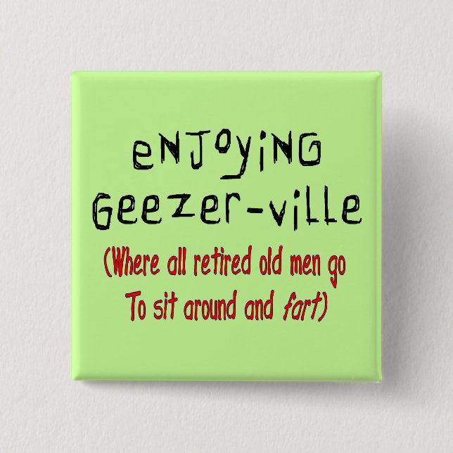Die T - Shirts u. Geschenke "Geezer-Ville " der Button (Vorderseite)