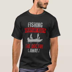 Die tägliche Fischerei behalte den Arzt weg T-Shirt
