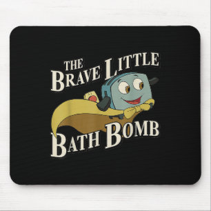 Die tapfere kleine Badebombe Mousepad