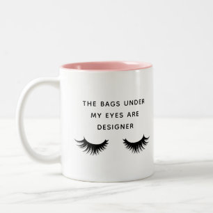 Die Taschen unter meinen Augen sind Designer-Wimpe Zweifarbige Tasse