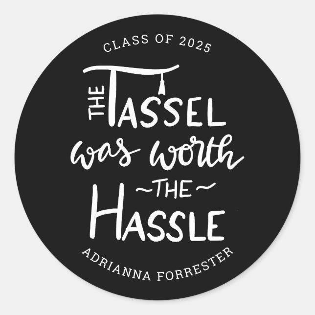 Die Tassel war das Hassle wert | Graduate Black Runder Aufkleber (Vorderseite)