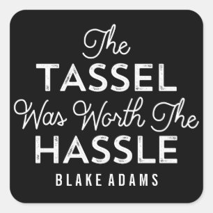 Die Tassel war den schweren Abschluss wert Quadratischer Aufkleber