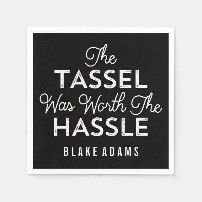 Die Tassel war den schweren Abschluss wert Serviette (Vorderseite)