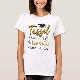 Die Tassel war die Hassle-Klasse von 2022 Grad T-Shirt