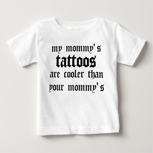 Die Tätowierungen meiner Mama sind cooler Baby T-shirt (Vorderseite)