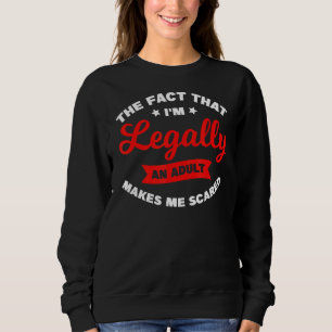 Die Tatsache, dass ich ein Erwachsener bin Sweatshirt