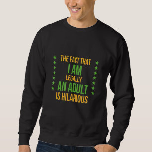 Die Tatsache, dass ich ein erwachsenes Sprichwort  Sweatshirt