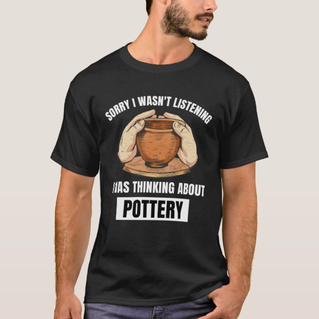 Die Töpferei hörte leider nicht auf, über Pot nach T-Shirt (Vorderseite)