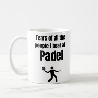 Die Tränen aller Leute, die ich bei Padel schlug Kaffeetasse