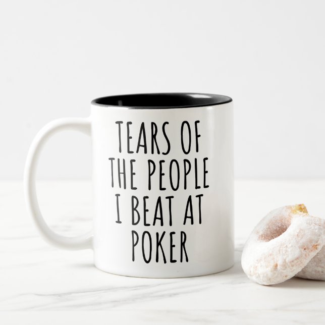 Die Tränen der Leute, die ich am Poker Beat Funny Zweifarbige Tasse (Mit Donut)