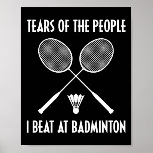 Die Tränen der Leute, die ich bei Badminton Shuttl Poster