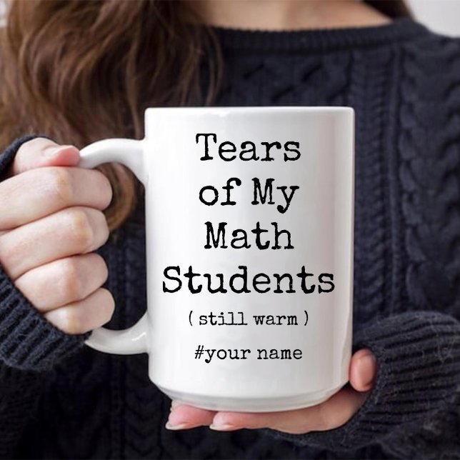 Die Tränen meiner Mathe-Schüler wärmen immer noch  Tasse (Tears of My Math Students Still Warm Funny coffee Mug)