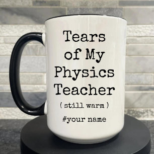 Die Tränen meines Physiklehrers wärmen immer noch Tasse
