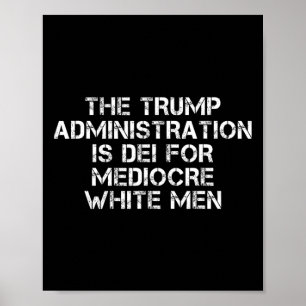 Die Trump-Regierung ist tot für mittelmäßige Weiße Poster