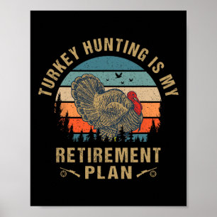 Die Türkei Jagd ist mein Ruhestandsplan Funny Türk Poster