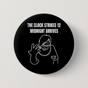 Die Uhr schlägt 12 Mitternacht kommt Meme _1  Button