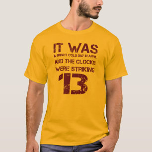 "Die Uhren waren beeindruckend 13" George Orwell 1 T-Shirt