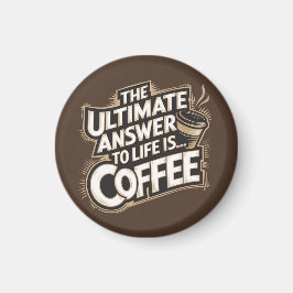 Die ultimative Antwort auf das Leben ist Kaffee Magnet