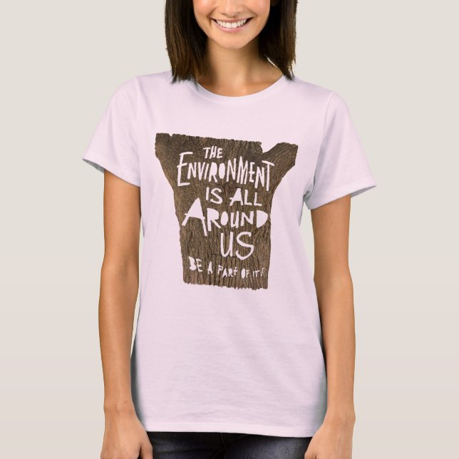 Die Umwelt ist um uns herum ein Teil davon sein! T-Shirt (Vorderseite)