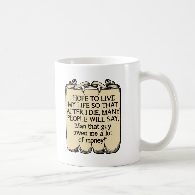 Die und schulden Geld Funny Mug Kaffeetasse (Rechts)