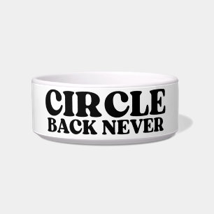 Die unerreichbare Einheit   Circle Back Never Pet  Napf