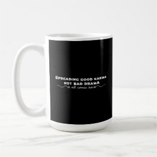 Die Verbreitung von Karma, nicht von schlechtem Dr Kaffeetasse