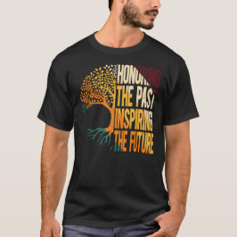 Die Vergangenheit Ehren Die Zukunft Inspirieren T-Shirt