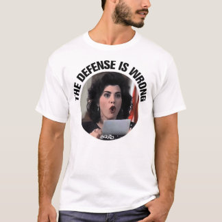 Die Verteidigung ist falsch... T-Shirt