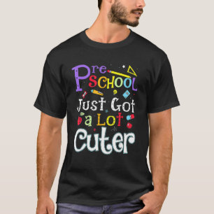 Die Vorschule Got einfach viel Niedlicher zurück z T-Shirt