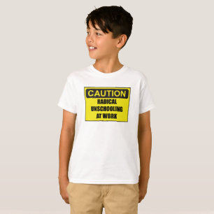 Die Vorsicht des Kindes radikales Unschooling T-Shirt