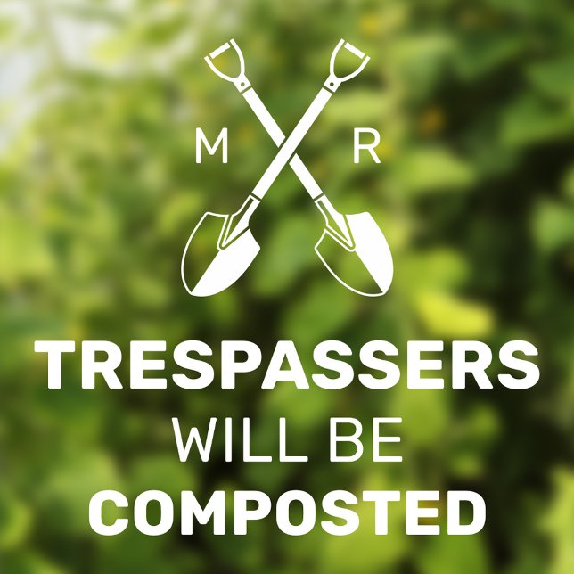 Die Vorstöße werden nach Maß kompostiert | Fensteraufkleber (Humourus window cling for gardeners "Trespassers will be composted" with custom initials.)