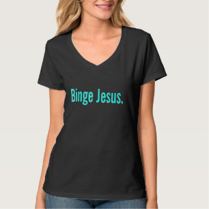 Die Wahl Merch Binge Jesus Christlich Faith Belie T-Shirt