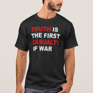 Die Wahrheit ist das erste Kriegsopfer T-Shirt