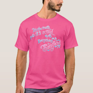 Die Wahrheit ist die Wahrheit... Alles ist zufried T-Shirt