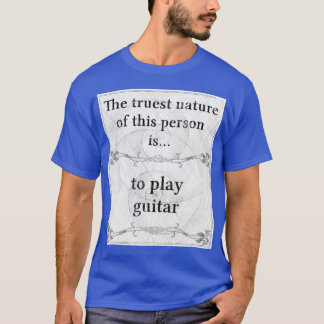 Die wahrste Natur: Gitarrenspiel-Musikgitarrist T-Shirt