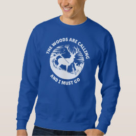 Die Wälder rufen und ich muss gehen | Hirschjagd Sweatshirt